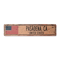 PASADENA CA UNITED STATES Vintage Street Sign American flag city country rustic