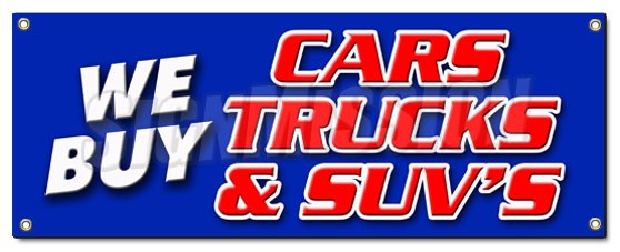 WE BUY CARS TRUCKS & SUVS BANNER SIGN vehicles cars automobiles buyer